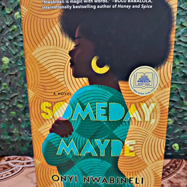 Someday, Maybe by Onyi Nwabineli