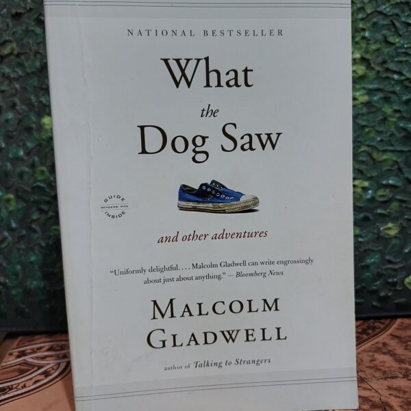 What The Dog Saw and Other Adventures by Malcolm Gladwell