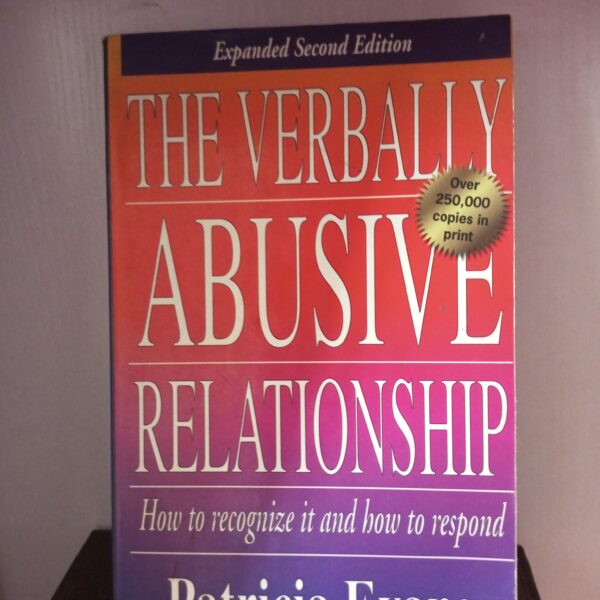 The Verbally Abusive Relationship: How to Recognize It and How to Respond by Patricia Evans