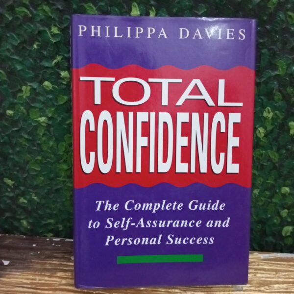 Total Confidence: A Complete Guide to Self Assurance and Personal Success by Philippa Davies