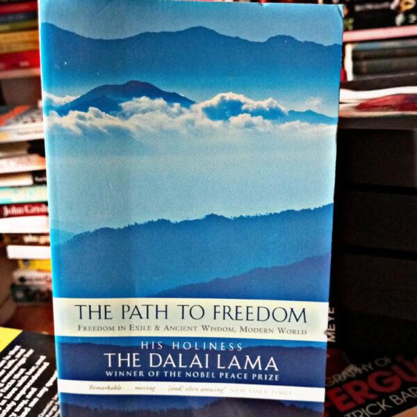 The Path To Freedom: Freedom In Exile And Ancient Wisdom, Modern World by Dalai Lama