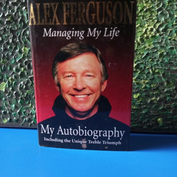 Managing My Life: My Autobiography by Alex Ferguson