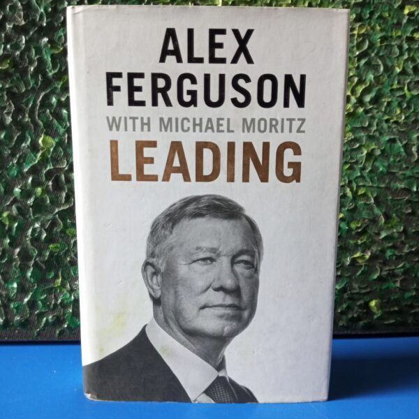 Leading : Learning from Life and My Years at Manchester United by Alex Ferguson and Michael Moritz