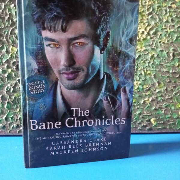 The Bane Chronicles #1-11: The Bane Chronicles by Cassandra Clare ,  Sarah Rees Brennan ,  Maureen Johnson