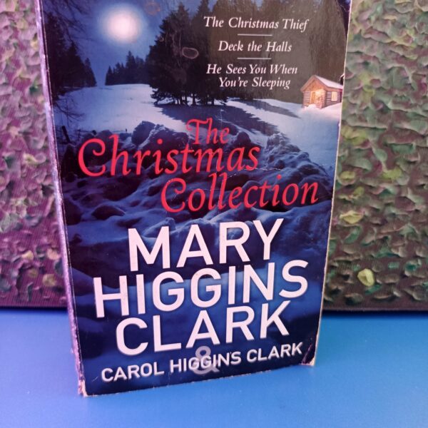 The Christmas Collection: The Christmas Thief/Deck the Halls/He Sees You When You're Sleeping by Carol Higgins Clark and Mary Higgins Clark
