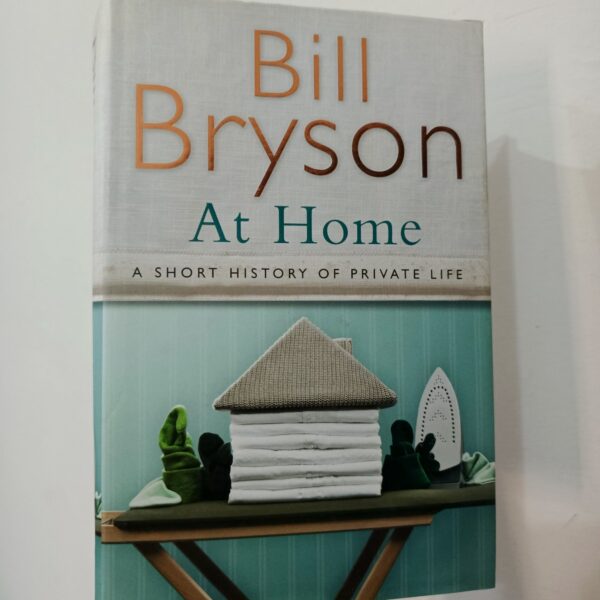 At Home: A Short History of Private Life by Bill Bryson