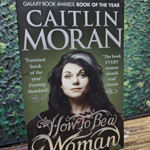 How to Be a Woman by Caitlin Moran