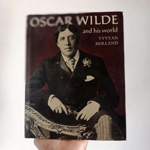 Oscar Wilde and His World by Vyvyan Holland