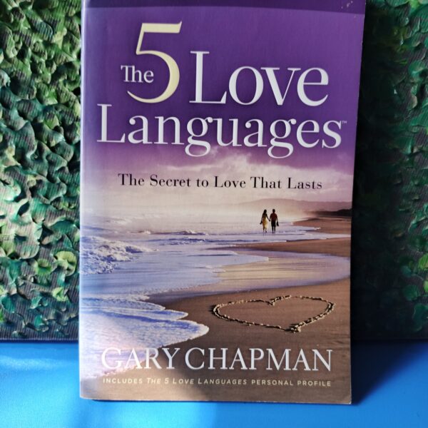 The 5 Love Languages: The Secret to Love That Lasts by Gary Chapman