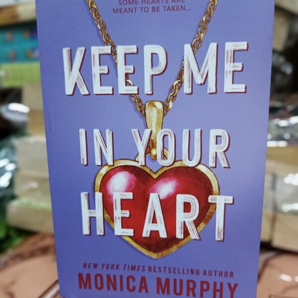 Keep Me in Your Heart by Monica Murphy