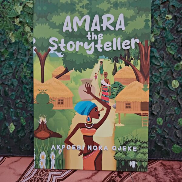 Amara the story teller by Akpoebi Nora Ojeke