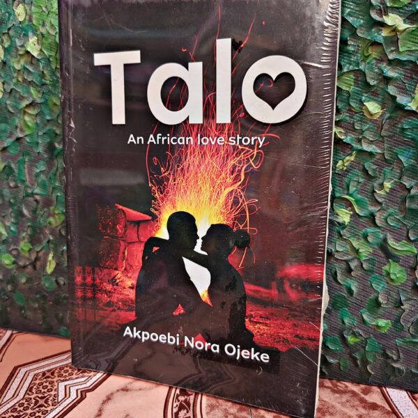 TALO: An African Love Story by Akpoebi Nora Ojeke