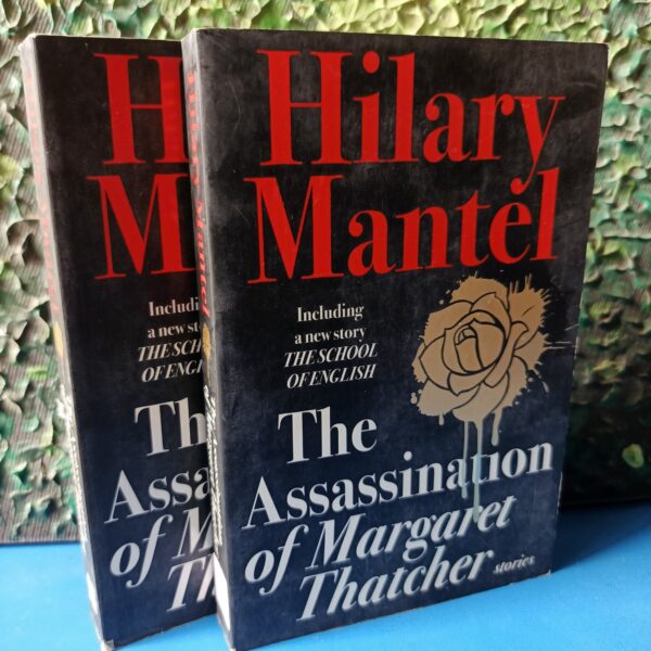 The Assassination of Margaret Thatcher by Hilary Mantel