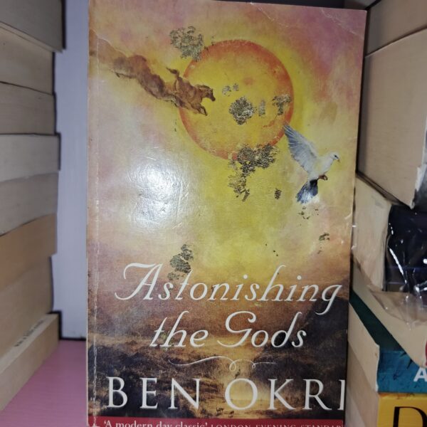 Astonishing the Gods by Ben Okri