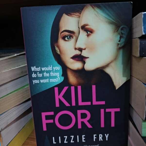 Kill For It by Lizzie Fry